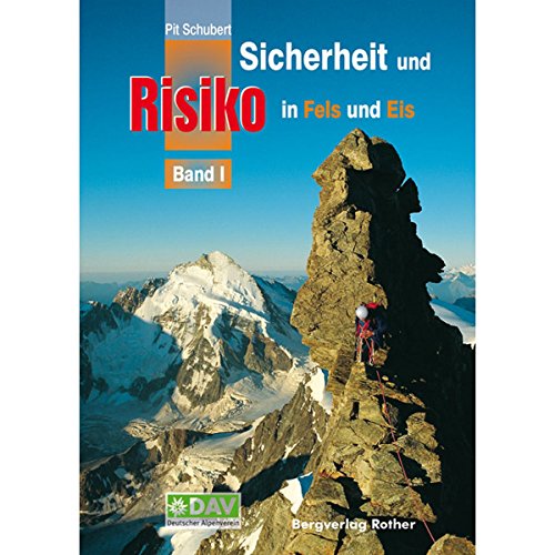 Sicherheit und Risiko in Fels und Eis: Band 1 (Wissen & Praxis (Alpine Lehrschriften)) [Hrsg.: Deutscher Alpenverein e.V.] - Schubert, Pit