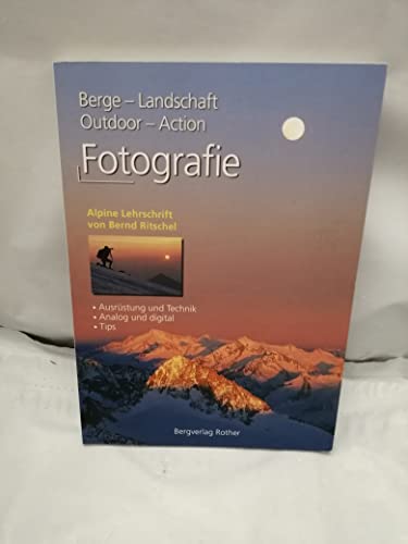 Beispielbild fr Fotografie: Berge - Landschaft - Outdoor - Action. Ausrstung und Technik. Analog und digital. Tipps zum Verkauf von medimops