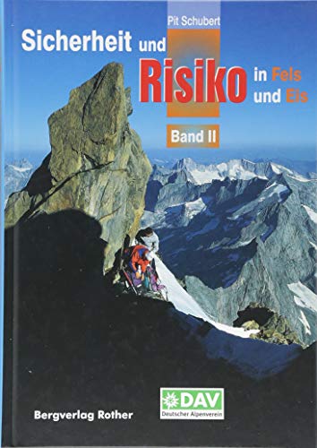 Sicherheit und Risiko in Fels und Eis, Band 2 ( Erlebnisse und Ergebnisse aus der Sicherheitsforschung des Deutschen Alpenvereins - Schubert, Pit