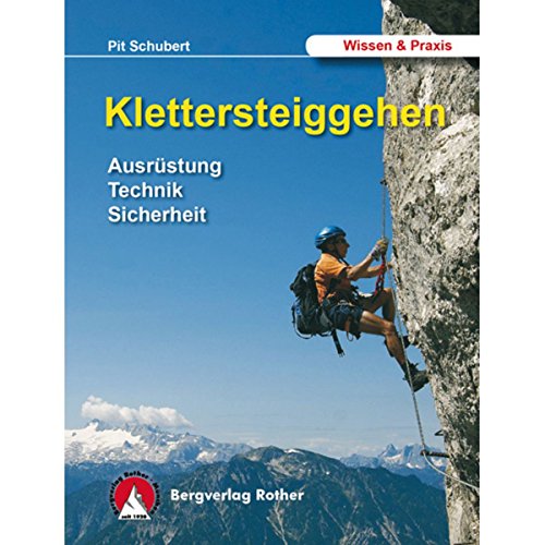 Klettersteiggehen - Ausrüstung, Technik, Sicherheit - Alpine Lehrschrift - Schubert, Pit