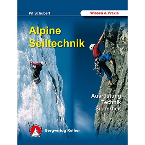 Alpine Seiltechnik für Anfänger und Fortgeschrittene: Ausrüstung - Technik - Sicherheit (Alpine Lehrschrift) - Schubert, Pit
