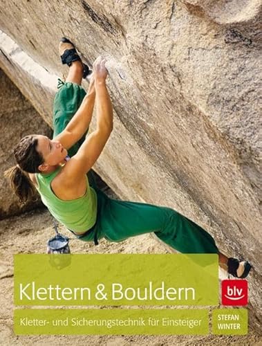 Beispielbild fr Klettern & Bouldern: Kletter- und Sicherungstechnik fr Einsteiger (Alpin-Lehrplan (ehem. BLV)) zum Verkauf von medimops