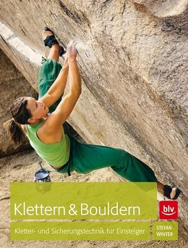 9783763360987: Klettern & Bouldern: Kletter- und Sicherungstechnik fr Einsteiger