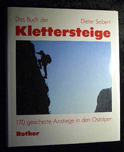 9783763370047: Das Buch der Klettersteige. 170 gesicherte Anstiege in den Ostalpen