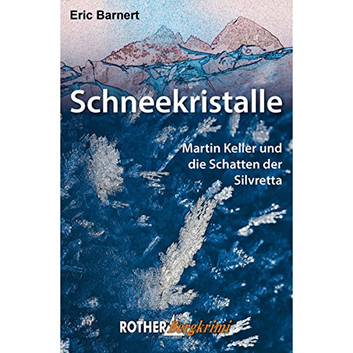 Beispielbild fr Schneekristalle. Martin Keller und die Schatten der Silvretta.(Rother Bergkrimi) zum Verkauf von medimops
