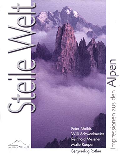 Stock image for Steile Welt. Impressionen aus den Alpen edition Berge for sale by medimops