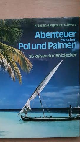 9783763403127: Abenteuer zwischen Pol und Palmen. 26 Reisen fr Entdecker - Kreyssig, Gert...