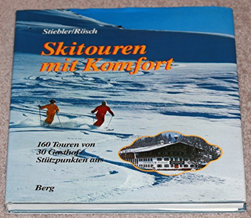 Beispielbild fr Skitouren mit Komfort. 160 Touren von 30 Gasthof-Sttzpunkten aus zum Verkauf von medimops