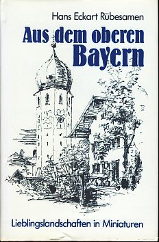 Stock image for Aus dem oberen Bayern. Lieblingslandschaften in Miniaturen [Hardcover] Rübesamen, Hans Eckart for sale by tomsshop.eu