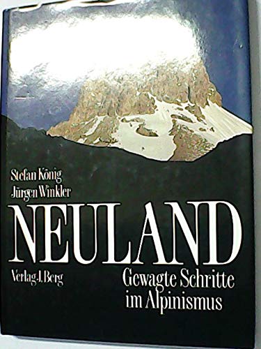 Neuland. Gewagte Schritte im Alpinismus - König Stefan und Jürgen, Winkler
