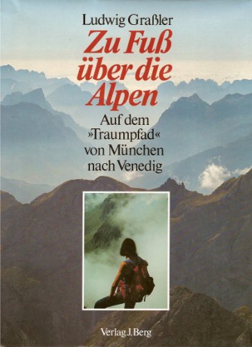 Zu Fuss über die Alpen. Auf dem 