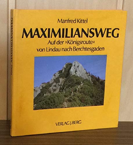 Beispielbild fr Maximiliansweg. Auf der "Knigsroute" von Lindau nach Berchtesgaden. zum Verkauf von Antiquariat Lesekauz Barbara Woeste M.A.