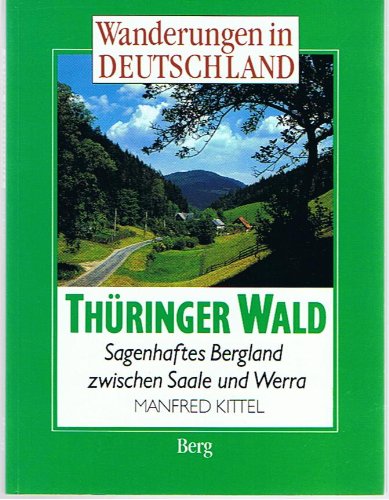 THÜRINGER WALD. sagenhaftes Bergland zwischen Saale und Werra - Kittel, Manfred