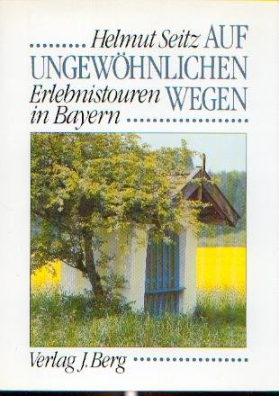 Beispielbild fr Auf ungewhnlichen Wegen. Erlebnistouren in Bayern zum Verkauf von medimops