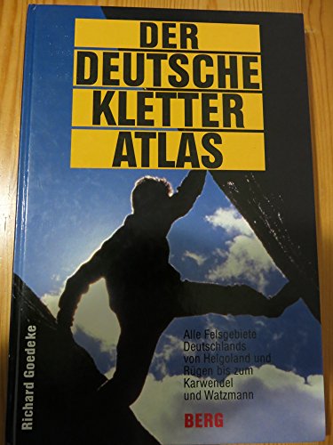 Beispielbild fr Der deutsche Kletter Atlas; alle Felsgebiete Deutschlands von Helgoland und Rugen bis zum Karwendel und Watzmann zum Verkauf von Hammer Mountain Book Halls, ABAA