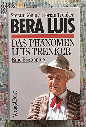 9783763410903: Bera Luis. Das Phnomen Luis Trenker - Eine Biographie