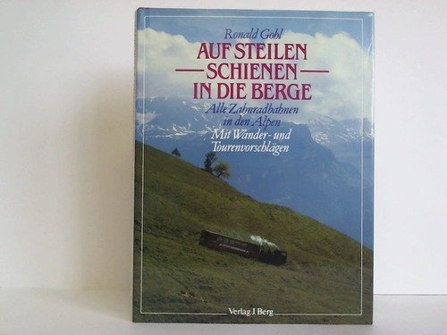 Stock image for Auf steilen Schienen in die Berge. Alle Zahnradbahnen in den Alpen for sale by medimops