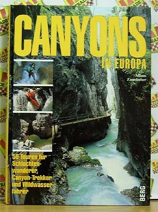 Imagen de archivo de Canyons in Europa- 50 Touren fr Schluchtenwanderer, Canyon-Trekker u. Wildwasserfahrer a la venta por Versandantiquariat Felix Mcke