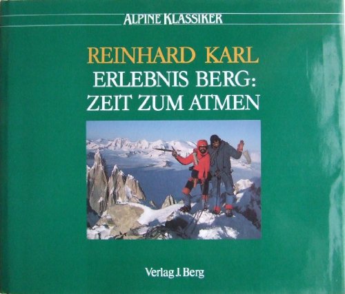 Erlebnis Berg: Zeit zum Atmen - Karl, Reinhard