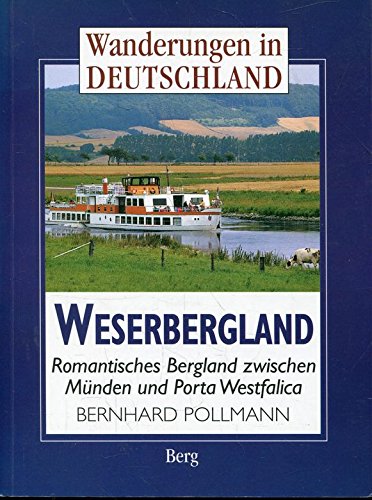 Weserbergland. Romantisches Bergland zwischen Münden und Porta Westfalica - Pollmann, Bernhard