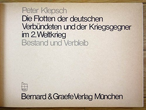 Die Flotten der deutschen Verbündeten und der Kriegsgegner im 2. [Zweiten] Weltkrieg : Bestand u....