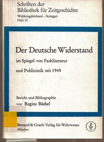 Der deutsche Widerstand im Spiegel von Fachliteratur und Publizistik seit 1945. Eine Bibliographie