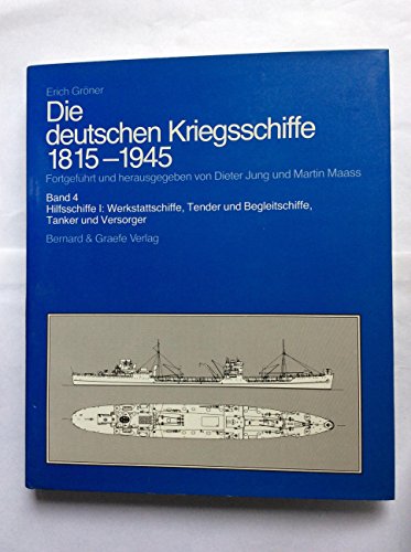 Die deutschen Kriegsschiffe 1815-1945; Bd. 4., Hilfsschiffe. - I. Werkstattschiffe, Tender und Begleitschiffe, Tanker und Versorger - Gröner, Erich