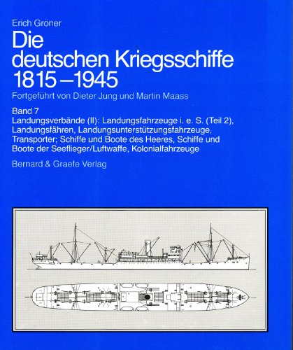 Beispielbild fr Die deutschen Kriegsschiffe 1815-1945, 8 Bde. in 9 Tl.-Bdn., Bd.7, Landungsverbnde (II): Landungsfahrzeuge i. e. S. (Tl.2), Landungsfhren, . der Seeflieger/Luftwaffe, Kolonialwerkzeuge zum Verkauf von medimops