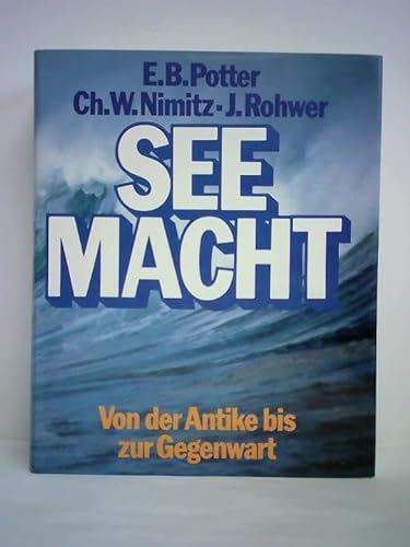 9783763751129: Seemacht. Eine Seekriegsgeschichte von der Antike bis zur Gegenwart - Potter, Elmar B./Nimitz, Chester W.