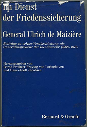 Imagen de archivo de Im Dienst der Friedenssicherung. General Ulrich de Maiziere. Beitrge zu seiner Verabschiedung als Generalinspekteur der Bundeswehr (1966-1972) a la venta por Bernhard Kiewel Rare Books