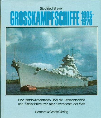 9783763751761: Grosskampfschiffe 1905-1970. Eine Biddokumntation uber die Schlachtschiffe und Schlachtkreuzer aller Seemachte der Welt