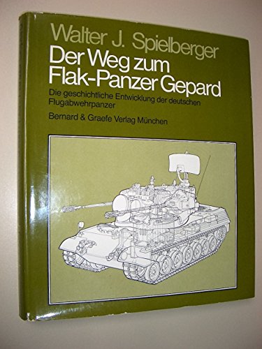9783763751976: Der Weg zum Flakpanzer Gepard. Die geschichtliche Entwicklung der deutschen Flugabwehrpanzer