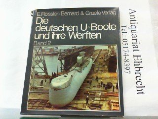 Beispielbild fr Die deutschen U-Boote und ihre Werften. Eine Bilddokumentation ber den dt. U-Bootbau in zwei Bnden. Band. 2: Der deutsche U-Bootbau in den Jahren 1935-1945 (Teil 2) sowie der U-Bootbau in der Bundesrepublik Deutschland zum Verkauf von Bernhard Kiewel Rare Books