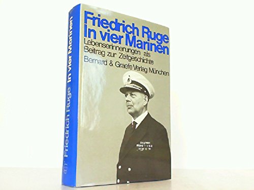 In vier Marinen: Lebenserinnerungen als Beitr. zur Zeitgeschichte (German Edition) - Ruge, Friedrich