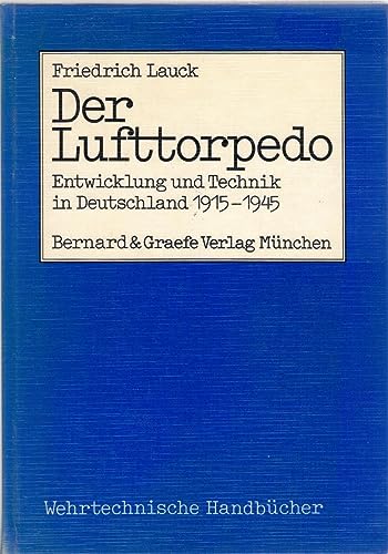 Der Lufttorpedo. Entwicklung Und Technik in Deutschland 1915-1945.