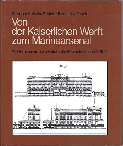 Beispielbild fr Von der Kaiserlichen Werft zum Marinearsenal. Wilhelmshaven als Zentrum der Marinetechnik seit 1870 zum Verkauf von medimops