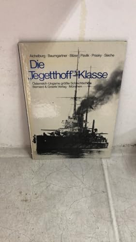 Stock image for Die "Tegetthoff"-Klasse. sterreich-Ungarns grsste Schlachtschiffe. Hrsg. von d. Arbeitsgemeinschaft fr sterr. Marinegeschichte, von Wladimir Aichelburg . for sale by Bernhard Kiewel Rare Books