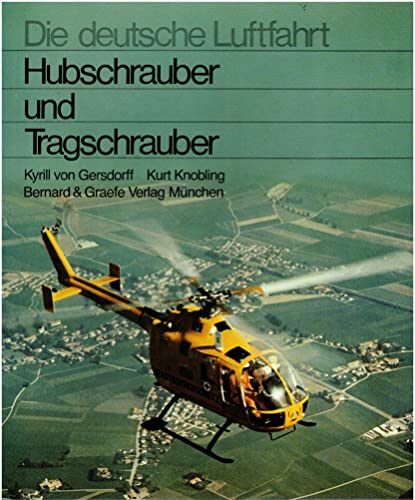 Imagen de archivo de Hubschrauber und Tragschrauber: Entwicklungsgeschichte der deutschen Drehflu gler von den Anfa ngen bis zu den internationalen Gemeinschaftsentwicklungen (Die Deutsche Luftfahrt) (German Edition) a la venta por HPB-Red