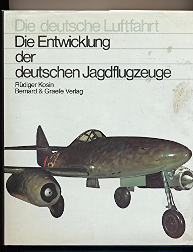 Die Entwicklung der deutschen Jagdflugzeuge.