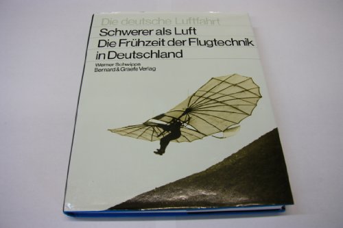 Beispielbild fr Schwerer als Luft: Die Fru?hzeit der Flugtechnik in Deutschland (Die Deutsche Luftfahrt) (German Edition) zum Verkauf von Wonder Book