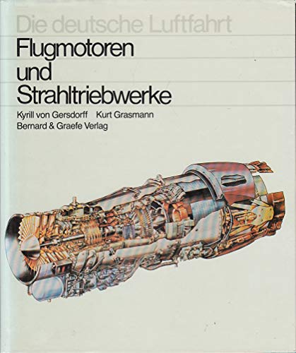 Stock image for Flugmotoren und Strahltriebwerke. Entwicklungsgeschichte der deutschen Luftfahrtantriebe von den Anfngen bis zu den internationalen Gemeinschaftsentwicklungen. Unter Mitarbeit von Karl Prestel und Helmut Schubert / Die deutsche Luftfahrt; 2. for sale by Buchparadies Rahel-Medea Ruoss