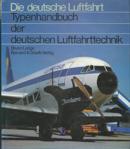 Die deutsche Luftfahrt Typenhandbuch der deutschen Luftfahrttechnik - Lange Bruno