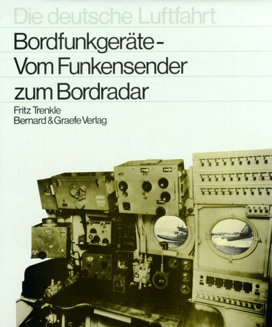 9783763752898: Bordfunkgerate: Vom Funkensender zum Bordradar (Die Deutsche Luftfahrt) (German Edition)