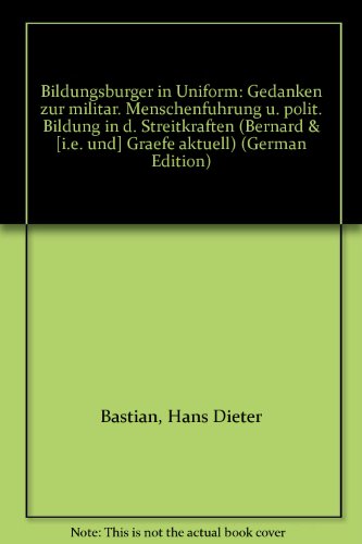 Beispielbild fr Bildungsbrger in Uniform Gedanken zur militrischen Menschenfhrung und politischen Bildung in den Streitkrften zum Verkauf von Bernhard Kiewel Rare Books