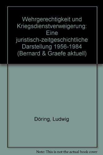 Beispielbild fr Wehrgerechtigkeit und Kriegsdienstverweigerung. Eine juristisch-zeitgeschichtliche Darstellung 1956 - 1984 zum Verkauf von Bernhard Kiewel Rare Books