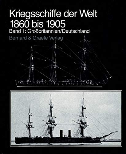 Beispielbild fr Kriegsschiffe der Welt 1860 - 1905 I. Grobritannien und Deutschland zum Verkauf von medimops