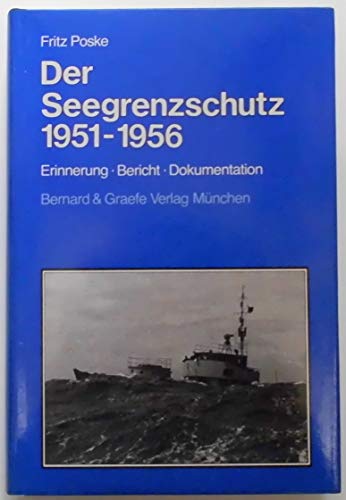 9783763754106: Der Seegrenzschutz 1951-1956. Erinnerungen, Bericht, Dokumentation