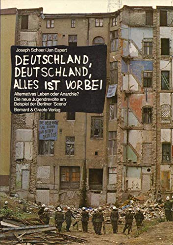 9783763754298: Deutschland, Deutschland alles ist vorbei .... Alternatives Leben oder Anarchie? Die neue Jugendrevolution am Beispiel der Berliner Scene. Eine Bild-/Textdokumentation