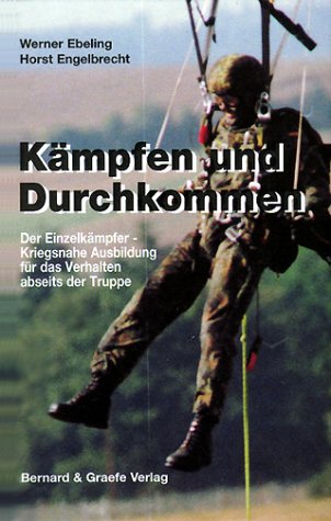 9783763754410: Kmpfen und Durchkommen. Der Einzelkmpfer - Kriegsnahe Ausbildung fr das Verhalten abseits der Truppe