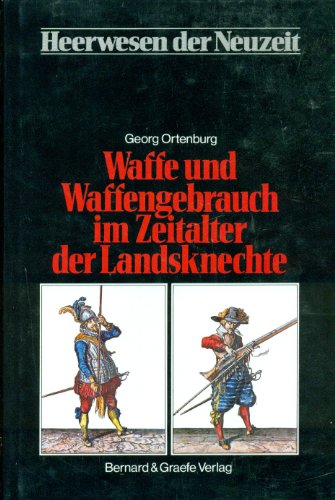 Heerwesen der Neuzeit. Kriegswesen und Kriegführung / Wafe und Waffengebrauch (Band 1-10 komplett) 1+2: Zeitalter der Landsknechte (1500-1650) / 3+4: Zeitalter der Kabinettskriege (1650-1792) / 5+6: Zeitalter der Revolutionskriege (1792-1848), / 7+8: Zeitalter der Einigungskriege (1848-1871) / 9+10: Zeitalter der Millionenheere (1871-1914) - Ortenburg, Georg (Hg.) -